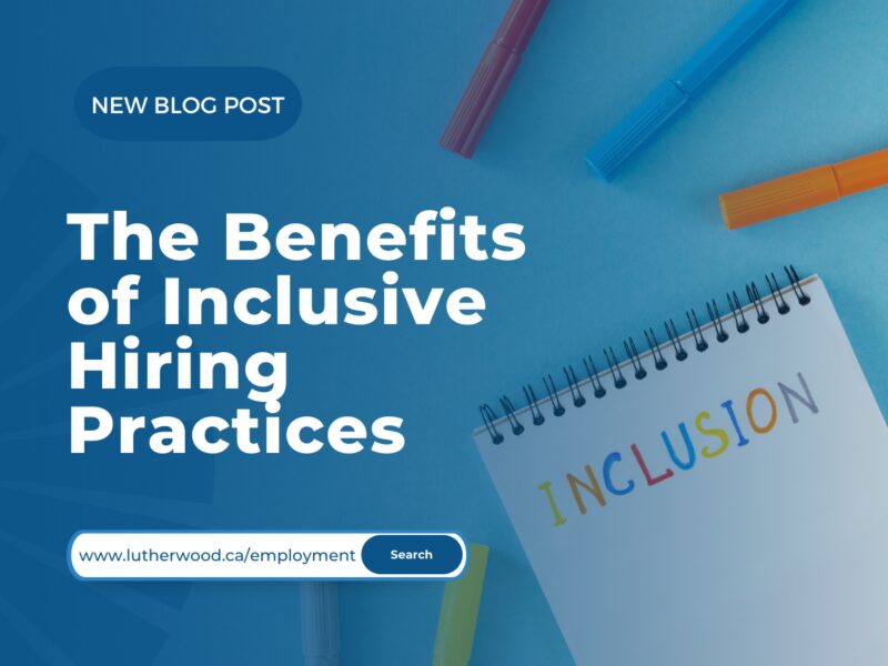 Benefits of inclusive hiring practicies lutherwood blog post