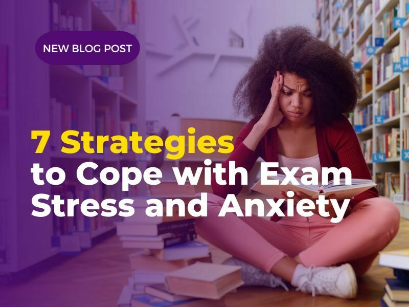 7 Strategies to Cope with Exam Stress and Anxiety